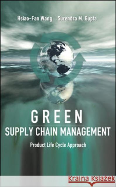 Green Supply Chain Management: Product Life Cycle Approach Hsiao-Fan Wang 9780071622837 MCGRAW-HILL PROFESSIONAL