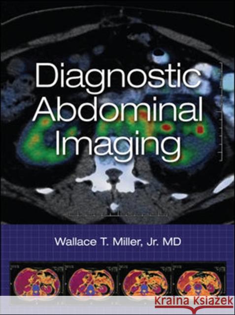 Diagnostic Abdominal Imaging Wallace Miller 9780071623537 MCGRAW-HILL PROFESSIONAL