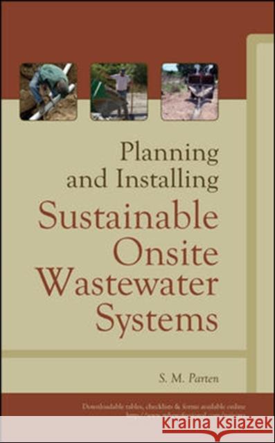 Planning and Installing Sustainable Onsite Wastewater Systems S. M. Parten 9780071624633 McGraw-Hill