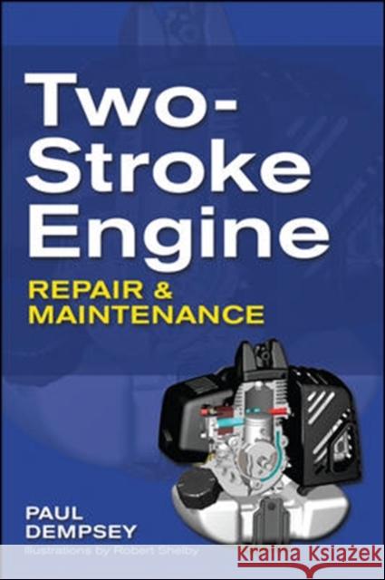 Two-Stroke Engine Repair and Maintenance Paul Dempsey 9780071625395