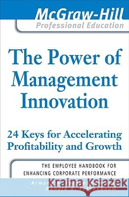 The Power of Management Innovation: 24 Keys for Accelerating Profitability and Growth V. Feigenbau S. Feigenbau Donald S. Feigenbaum 9780071625777 McGraw-Hill