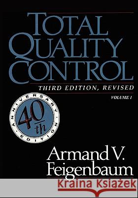 Total Quality Control, Revised (Fortieth Anniversary Edition), Volume 1 Armand V. Feigenbaum 9780071626286 McGraw-Hill