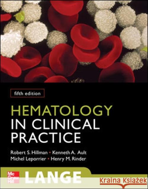 Hematology in Clinical Practice Hillman, Robert 9780071626996 McGraw-Hill Professional Publishing