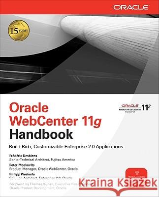 Oracle Webcenter 11g Handbook: Build Rich, Customizable Enterprise 2.0 Applications Desbiens, Frederic 9780071629324 McGraw-Hill/Osborne Media