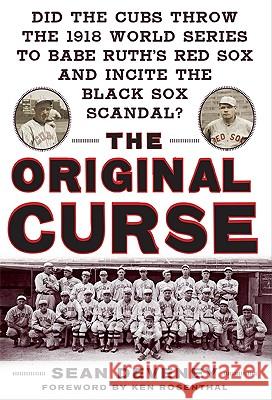 The Original Curse: Did the Cubs Throw the 1918 World Series to Babe Ruth's Red Sox and Incite the Black Sox Scandal? Deveney Sean 9780071629973 McGraw-Hill