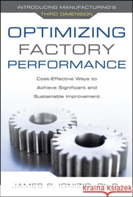Optimizing Factory Performance: Cost-Effective Ways to Achieve Significant and Sustainable Improvement James Ignizio 9780071632850 0