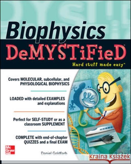 Biophysics DeMYSTiFieD Goldfarb, Daniel 9780071633642