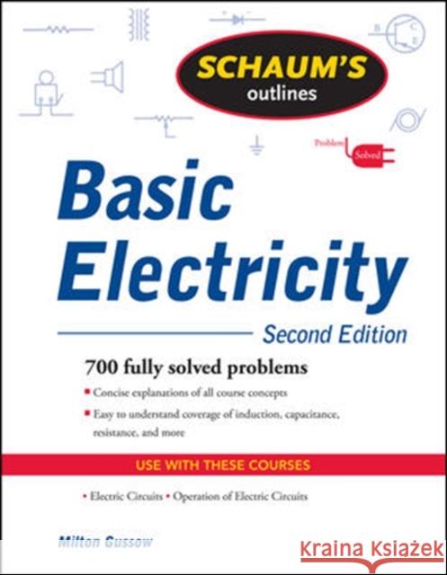 Schaum's Outline of Basic Electricity, Second Edition Milton Gussow 9780071635288 0