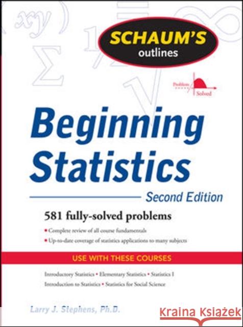 Schaum's Outline of Beginning Statistics Stephens, Larry 9780071635332