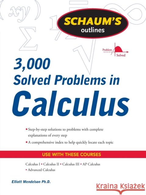 Schaum's Outline of 3000 Solved Problems in Calculus Mendelson, Elliott 9780071635349