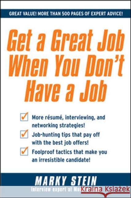 Get a Great Job When You Don't Have a Job Stein Marky 9780071637732