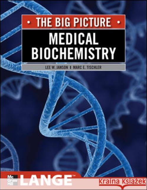 Medical Biochemistry: The Big Picture Lee W Janson 9780071637916 MCGRAW-HILL PROFESSIONAL
