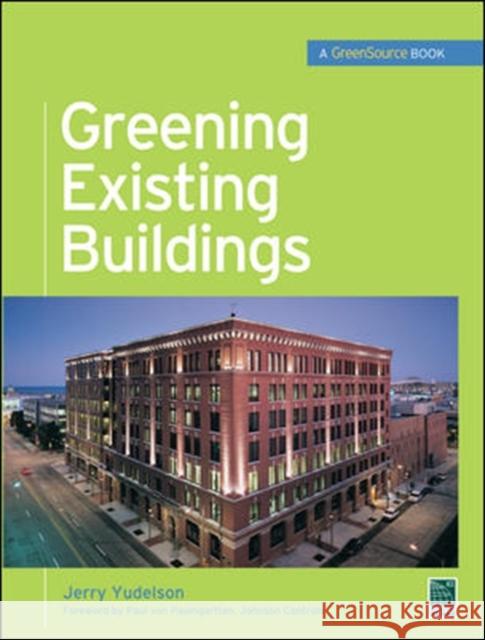 Greening Existing Buildings Jerry Yudelson 9780071638326 McGraw-Hill