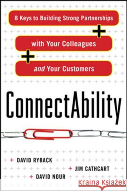 Connectability: 8 Keys to Building Strong Partnerships with Your Colleagues and Your Customers Ryback, David 9780071638852