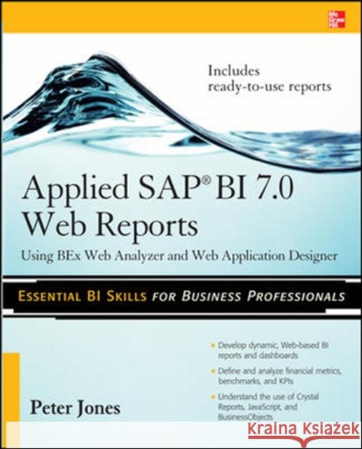 Applied SAP Bi 7.0 Web Reports: Using Bex Web Analyzer and Web Application Designer Jones, Peter 9780071640268 0