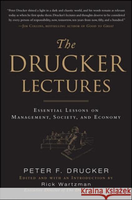 The Drucker Lectures: Essential Lessons on Management, Society and Economy Rick Wartzman 9780071700450 0