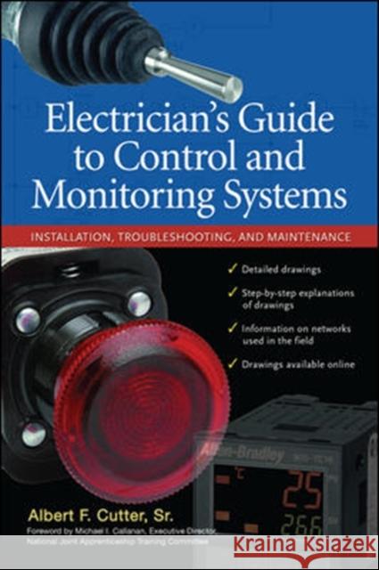 Electrician''s Guide to Control and Monitoring Systems: Installation, Troubleshooting, and Maintenance  Cutter 9780071700610 0