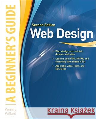 Web Design: A Beginner's Guide Second Edition Wendy Willard 9780071701341