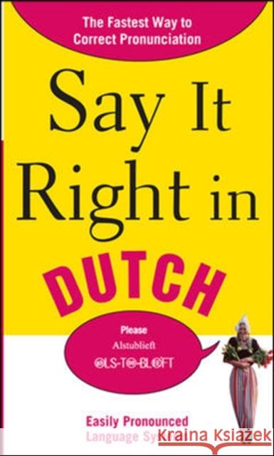 Say It Right in Dutch: Easily Pronounced Language Systems Epls 9780071701402 0