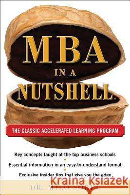 MBA in a Nutshell: The Classic Accelerated Learner Program Milo Sobel 9780071701723 0