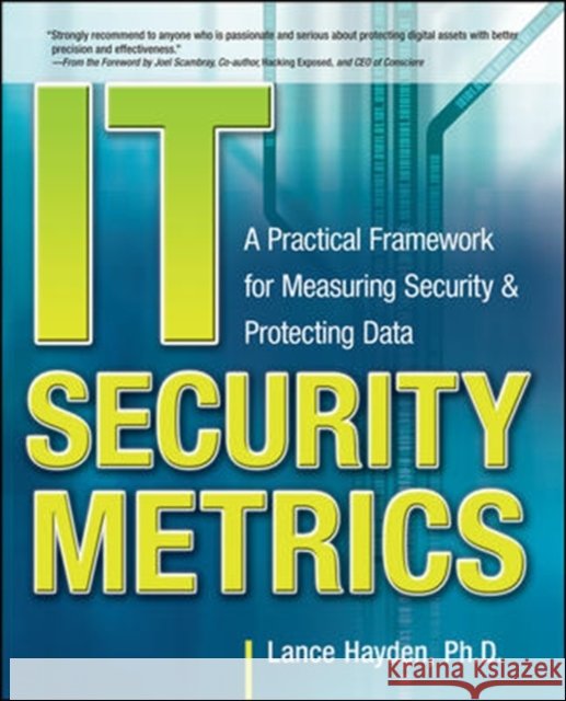 It Security Metrics: A Practical Framework for Measuring Security & Protecting Data Hayden, Lance 9780071713405