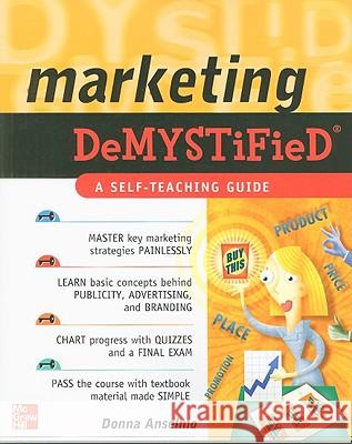 Marketing Demystified: A Self-Teaching Guide Anselmo, Donna 9780071713917 0