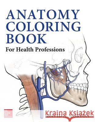 Anatomy Coloring Book for Health Professions David Morton Kurt Albertine 9780071714006 McGraw-Hill Professional Publishing