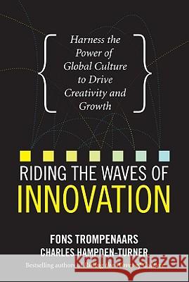 Riding the Waves of Innovation: Harness the Power of Global Culture to Drive Creativity and Growth Trompenaars Fons                         Hampden-Turner Charles 9780071714761 McGraw-Hill
