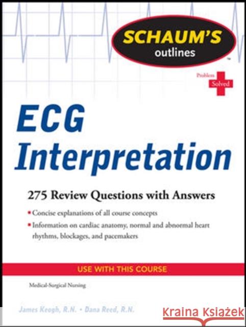Schaum's Outline of ECG Interpretation James Keogh 9780071736480 0