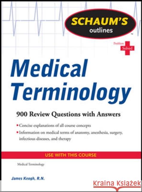 Schaum's Outline of Medical Terminology James Keogh 9780071736527 0