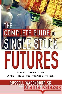 The Complete Guide to Single Stock Futures Russell Wasendorf Elizabeth Thompson 9780071737869