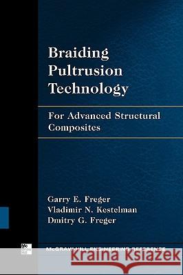 Braiding Pultrusion Technology Garry Freger Vladimir Kestelman Dmitry Freger 9780071737944 McGraw-Hill