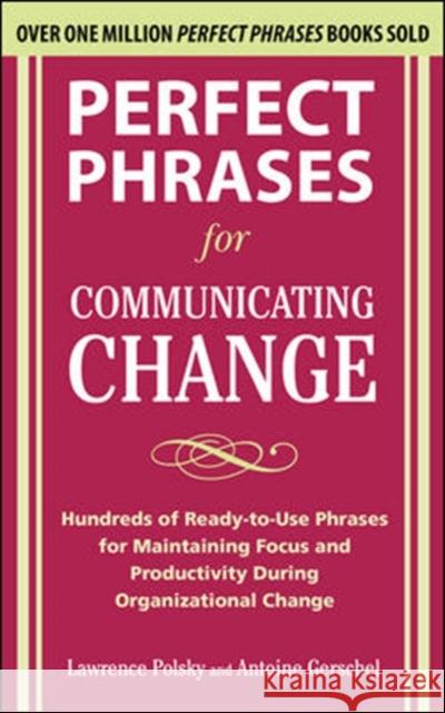 Perfect Phrases for Communicating Change Lawrence Polsky 9780071738316