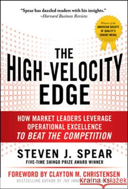 The High-Velocity Edge: How Market Leaders Leverage Operational Excellence to Beat the Competition Steven Spear 9780071741415 0