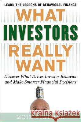 What Investors Really Want: Know What Drives Investor Behavior and Make Smarter Financial Decisions Meir Statman 9780071741651 0