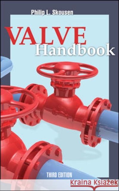 Valve Handbook 3rd Edition Skousen, Philip 9780071743891 MCGRAW-HILL PROFESSIONAL