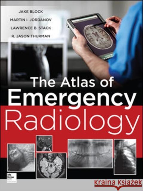The Atlas of Emergency Radiology Block, Jake 9780071744423 MCGRAW-HILL PROFESSIONAL