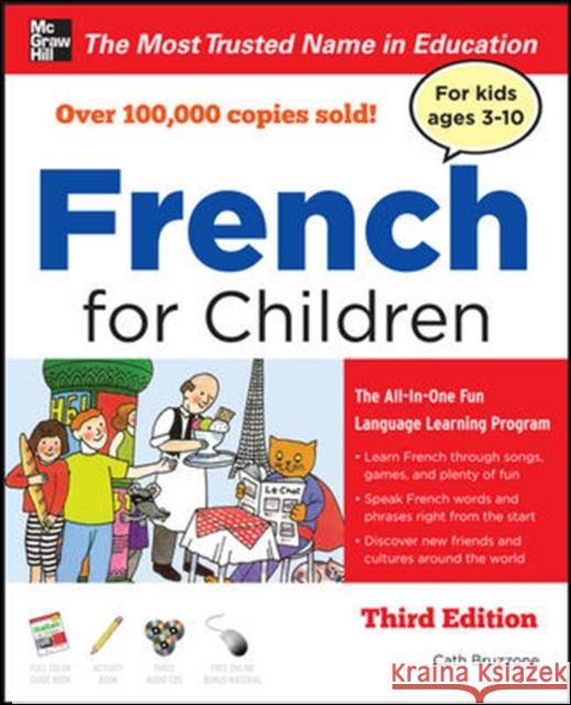 French for Children with Three Audio CDs, Third Edition Catherine Bruzzone 9780071744973 McGraw-Hill Education - Europe