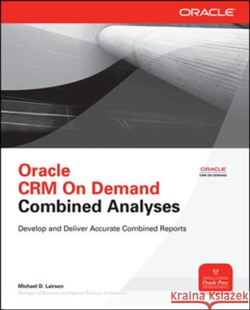 Oracle CRM on Demand Combined Analyses Lairson, Michael 9780071745383 McGraw-Hill/Osborne Media