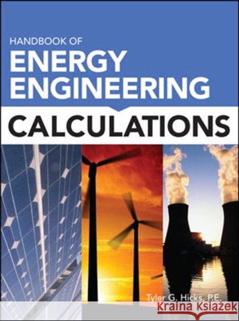 Handbook of Energy Engineering Calculations Tyler Hicks 9780071745529