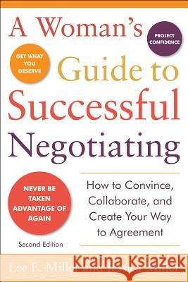 A Woman's Guide to Successful Negotiating, Second Edition Lee Miller 9780071746502 MCGRAW-HILL PROFESSIONAL