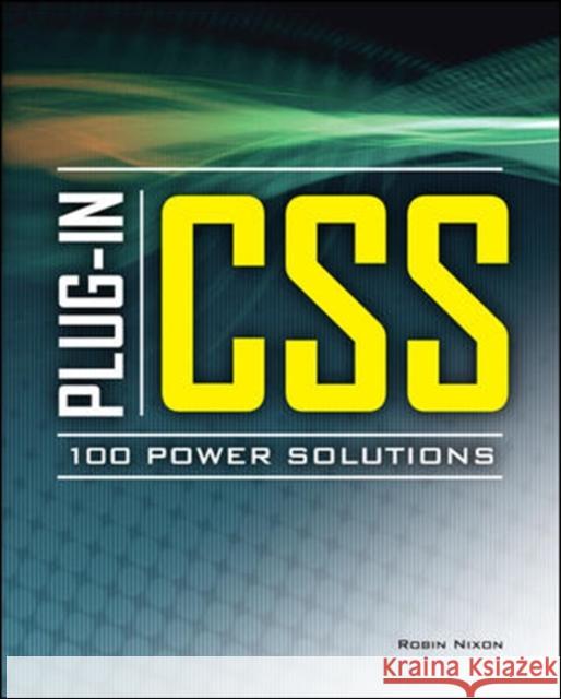 Plug-In CSS 100 Power Solutions Robin Nixon 9780071748766 0