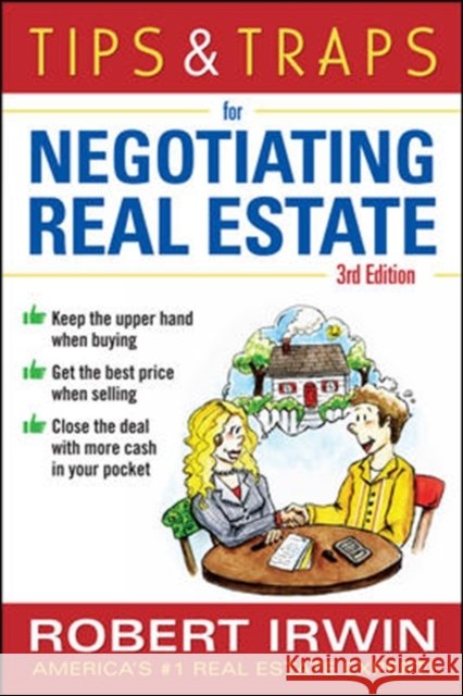 Tips & Traps for Negotiating Real Estate, Third Edition Robert Irwin 9780071750400