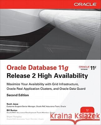 Oracle Database 11g Release 2 High Availability: Maximize Your Availability with Grid Infrastructure, Oracle Real Application Clusters, and Oracle Dat Jesse, Scott 9780071752084 McGraw-Hill/Osborne Media