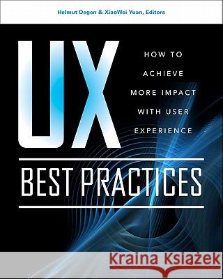 UX Best Practices: How to Achieve More Impact with User Experience Helmut Degen 9780071752510