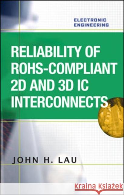Reliability of RoHS-Compliant 2D and 3D IC Interconnects John Lau 9780071753791 MCGRAW-HILL PROFESSIONAL