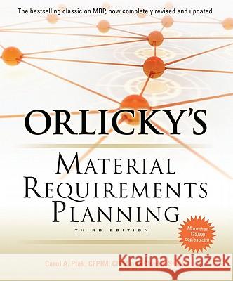 Orlicky's Material Requirements Planning, Third Edition Carol Ptak 9780071755634