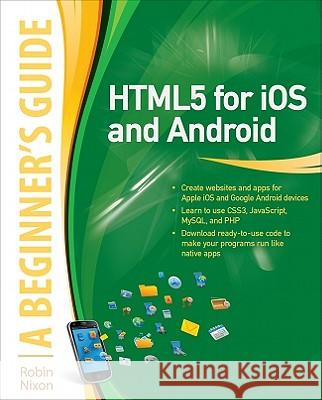 Html5 for IOS and Android: A Beginner's Guide Nixon, Robin 9780071756334 0