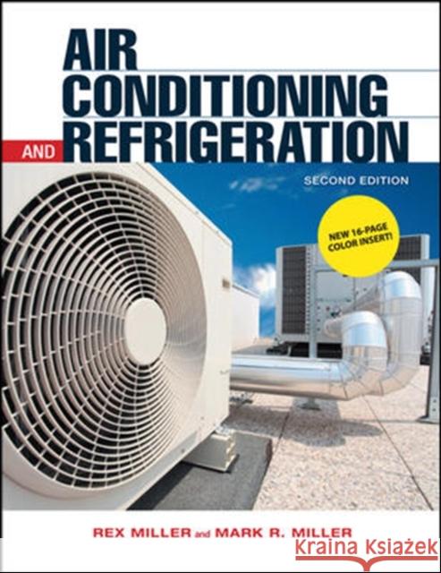 Air Conditioning and Refrigeration, Second Edition Rex Miller 9780071761390 MCGRAW-HILL PROFESSIONAL