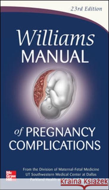 Williams Manual of Pregnancy Complications Kenneth Leveno 9780071765626 MCGRAW-HILL PROFESSIONAL